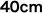 40cm